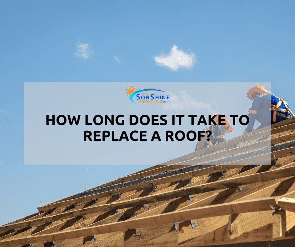 how long does it take to replace a roof roof replacement timeline roofing sarasota fl